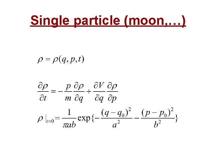 Single particle (moon, …) 