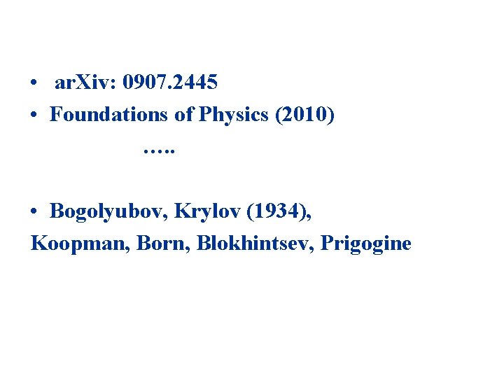  • ar. Xiv: 0907. 2445 • Foundations of Physics (2010) …. . •
