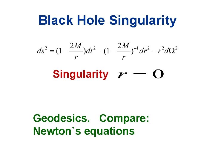 Black Hole Singularity Geodesics. Compare: Newton`s equations 