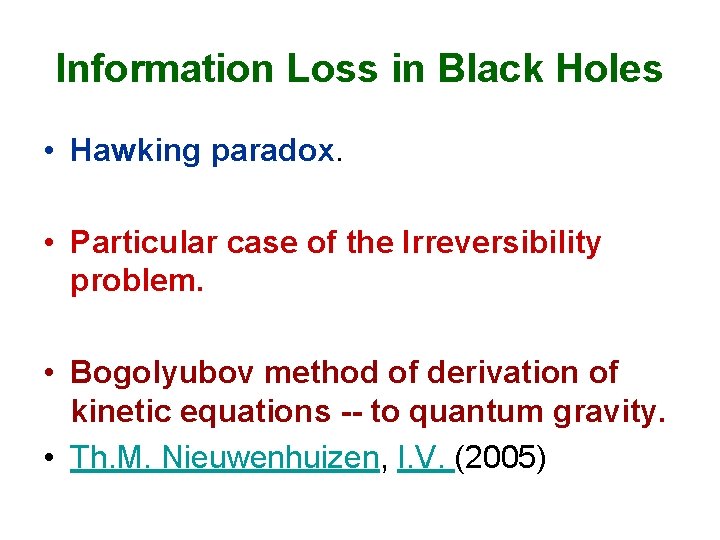 Information Loss in Black Holes • Hawking paradox. • Particular case of the Irreversibility