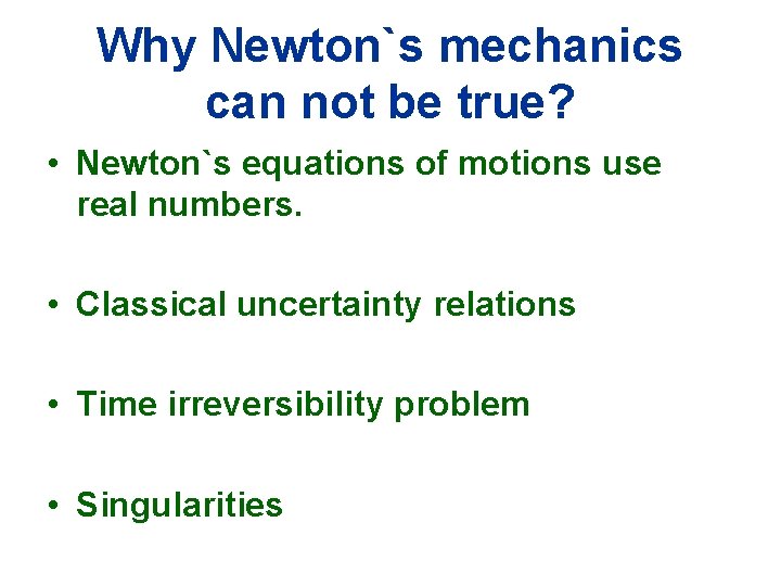 Why Newton`s mechanics can not be true? • Newton`s equations of motions use real