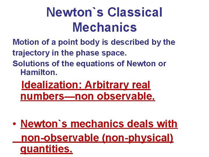 Newton`s Classical Mechanics Motion of a point body is described by the trajectory in