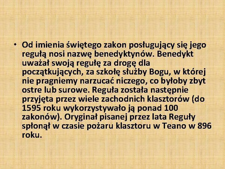  • Od imienia świętego zakon posługujący się jego regułą nosi nazwę benedyktynów. Benedykt