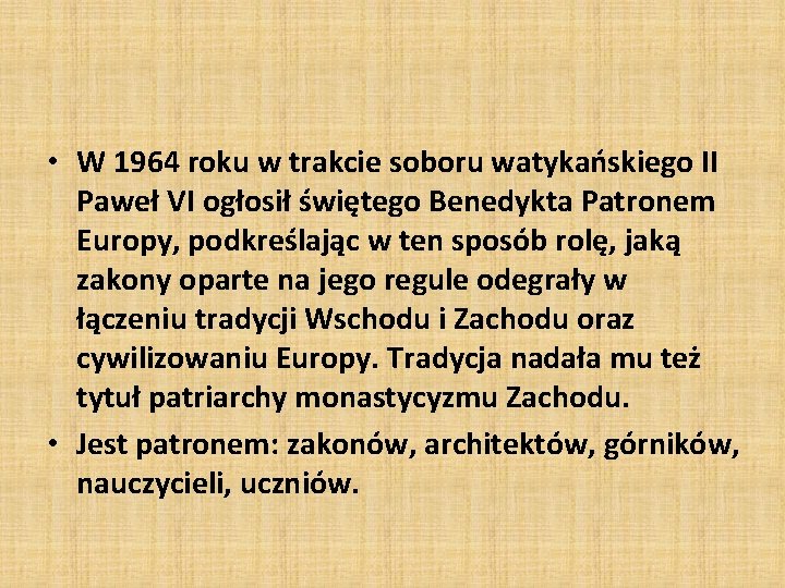  • W 1964 roku w trakcie soboru watykańskiego II Paweł VI ogłosił świętego