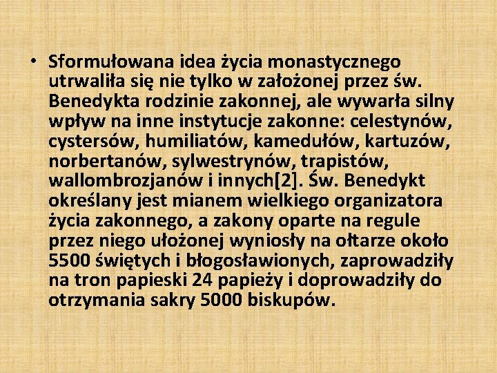  • Sformułowana idea życia monastycznego utrwaliła się nie tylko w założonej przez św.