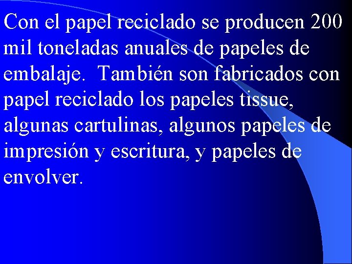 Con el papel reciclado se producen 200 mil toneladas anuales de papeles de embalaje.