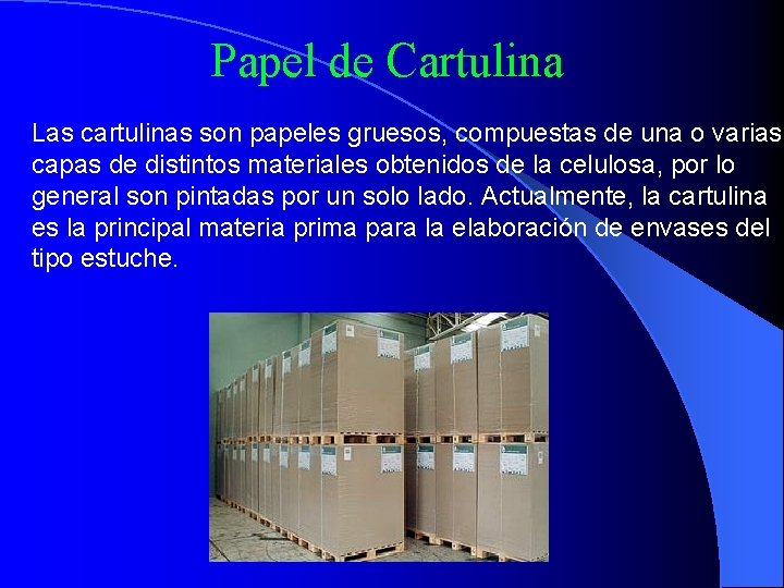 Papel de Cartulina Las cartulinas son papeles gruesos, compuestas de una o varias capas