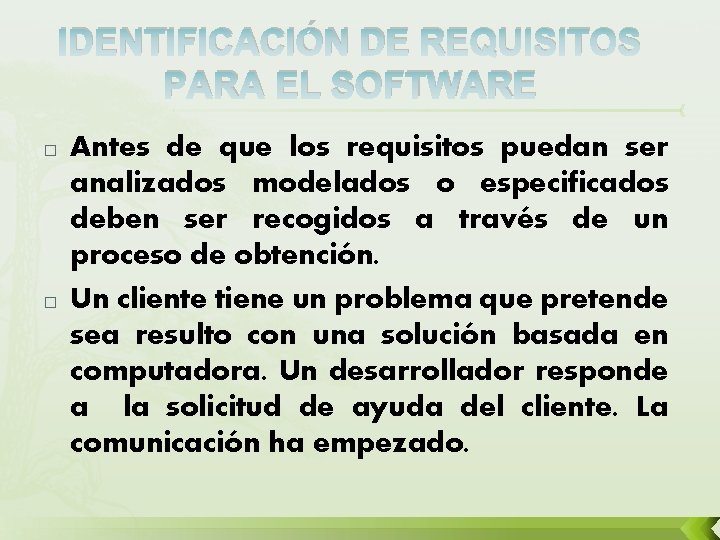 IDENTIFICACIÓN DE REQUISITOS PARA EL SOFTWARE � � Antes de que los requisitos puedan