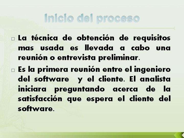 Inicio del proceso � � La técnica de obtención de requisitos mas usada es