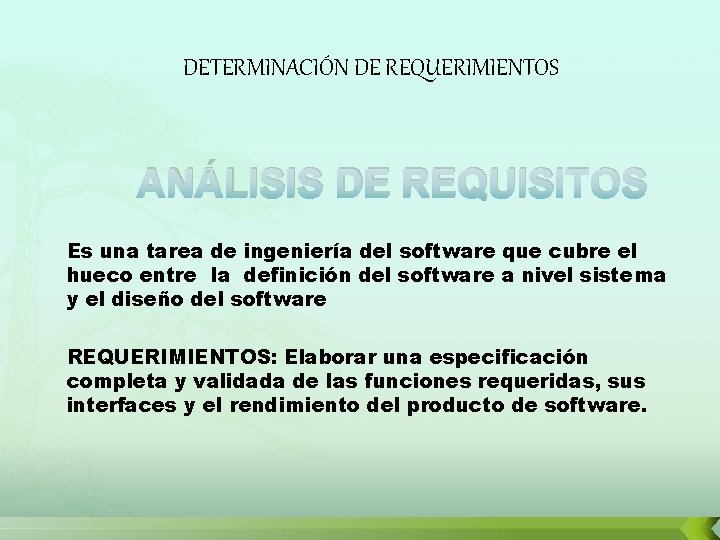 DETERMINACIÓN DE REQUERIMIENTOS ANÁLISIS DE REQUISITOS Es una tarea de ingeniería del software que