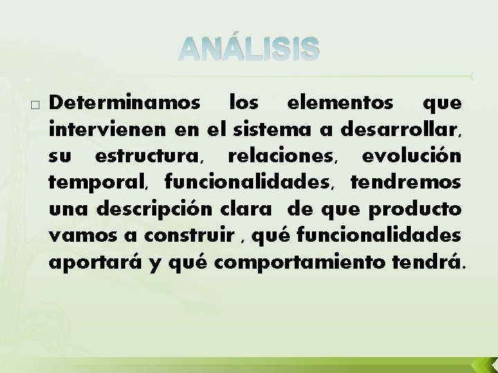 ANÁLISIS � Determinamos los elementos que intervienen en el sistema a desarrollar, su estructura,