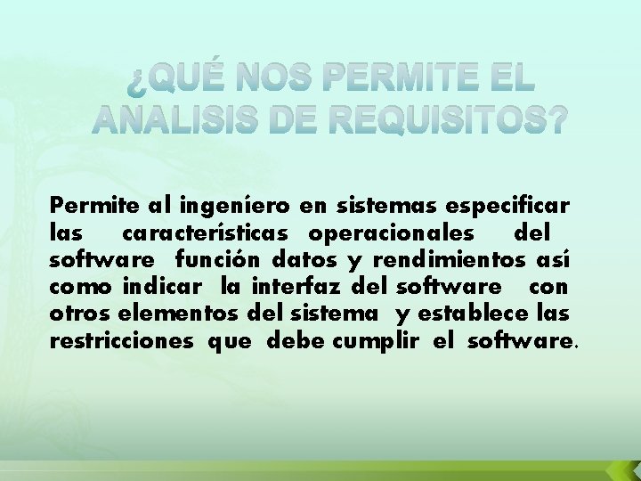 ¿QUÉ NOS PERMITE EL ANALISIS DE REQUISITOS? Permite al ingeníero en sistemas especificar las