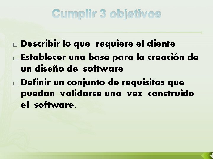 Cumplir 3 objetivos � � � Describir lo que requiere el cliente Establecer una