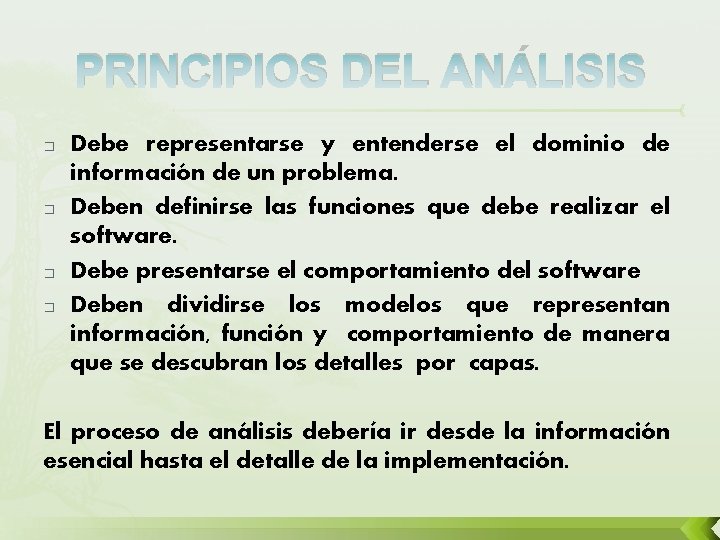 PRINCIPIOS DEL ANÁLISIS � � Debe representarse y entenderse el dominio de información de