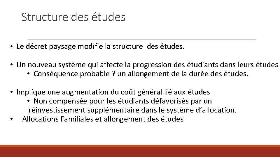 Structure des études • Le décret paysage modifie la structure des études. • Un