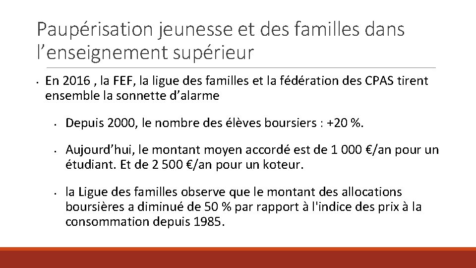 Paupérisation jeunesse et des familles dans l’enseignement supérieur • En 2016 , la FEF,