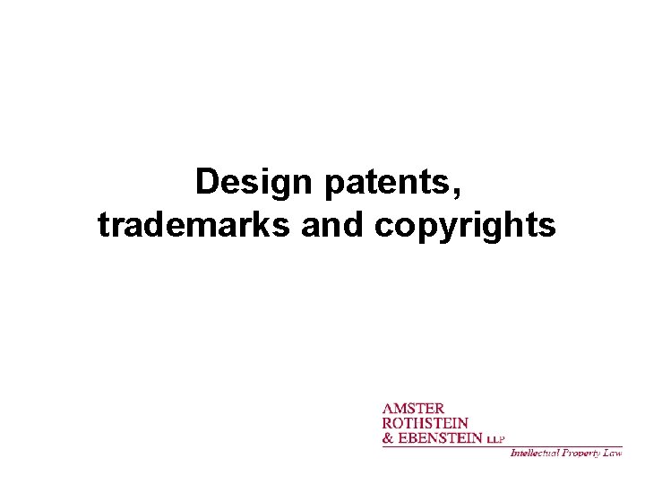Design patents, trademarks and copyrights 