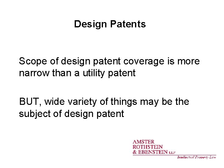 Design Patents Scope of design patent coverage is more narrow than a utility patent