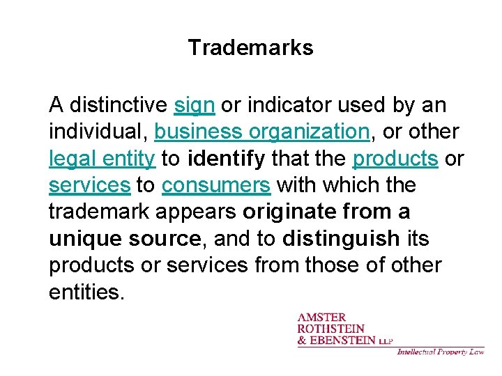 Trademarks A distinctive sign or indicator used by an individual, business organization, or other