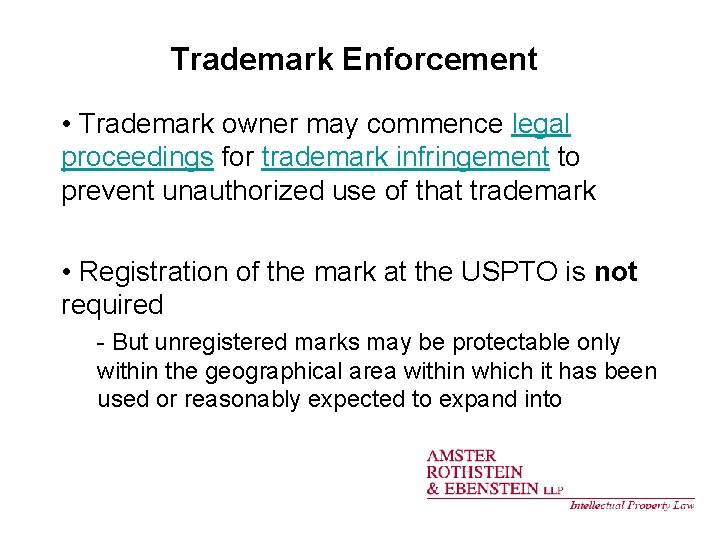 Trademark Enforcement • Trademark owner may commence legal proceedings for trademark infringement to prevent