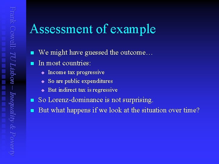 Frank Cowell: TU Lisbon – Inequality & Poverty Assessment of example n n We