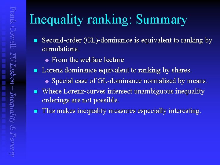 Frank Cowell: TU Lisbon – Inequality & Poverty Inequality ranking: Summary n n Second-order