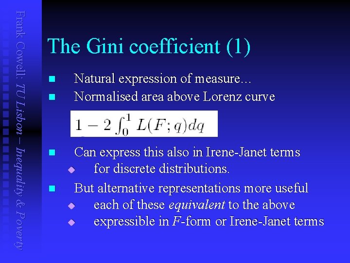 Frank Cowell: TU Lisbon – Inequality & Poverty The Gini coefficient (1) n n