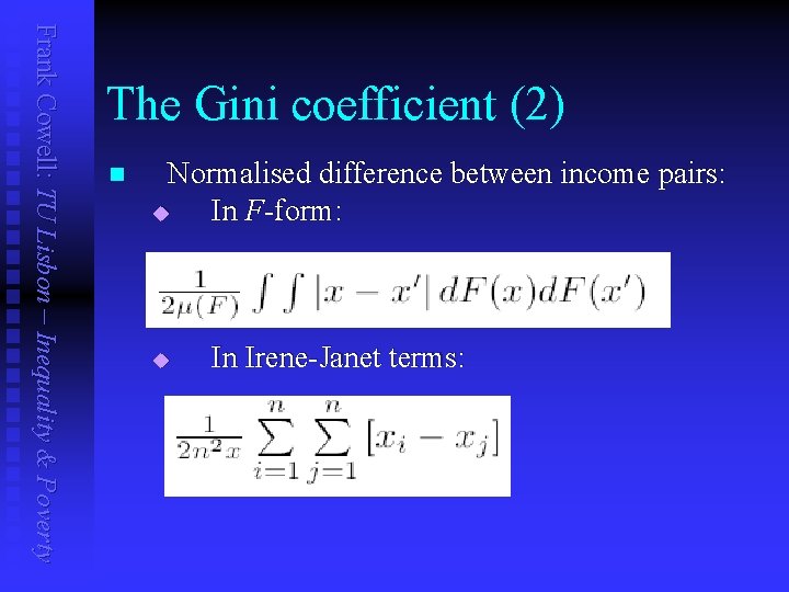 Frank Cowell: TU Lisbon – Inequality & Poverty The Gini coefficient (2) n Normalised