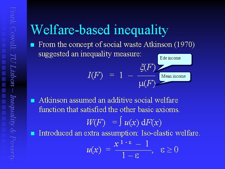 Frank Cowell: TU Lisbon – Inequality & Poverty Welfare-based inequality n From the concept
