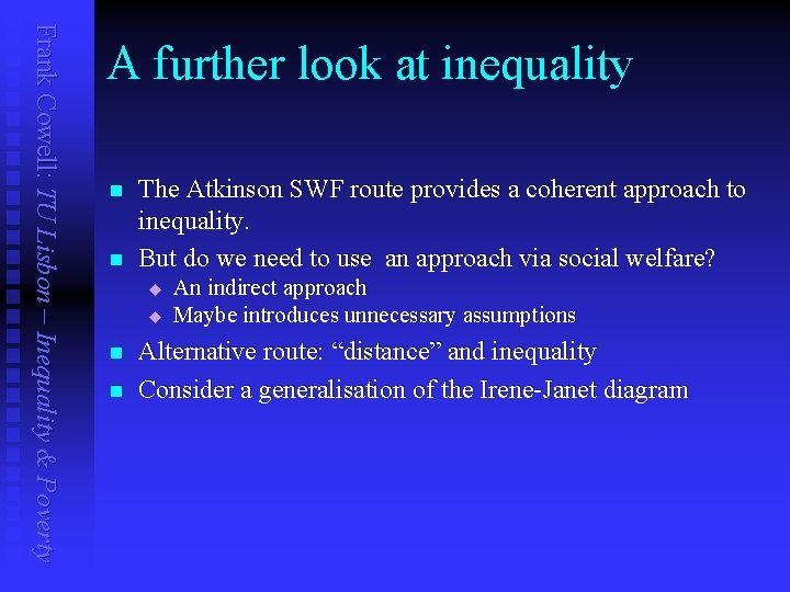 Frank Cowell: TU Lisbon – Inequality & Poverty A further look at inequality n