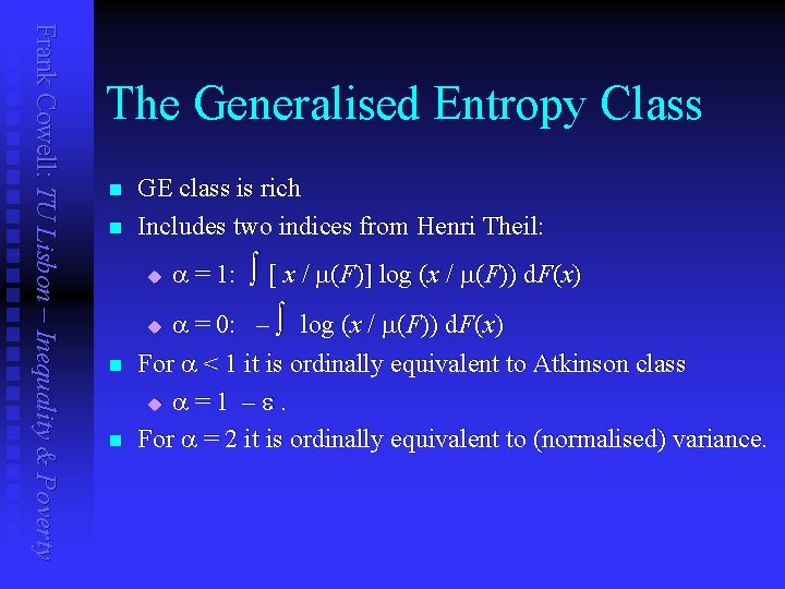 Frank Cowell: TU Lisbon – Inequality & Poverty The Generalised Entropy Class n n