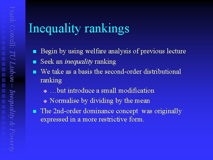 Frank Cowell: TU Lisbon – Inequality & Poverty Inequality rankings n n Begin by