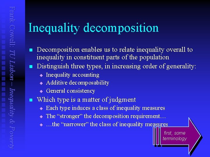 Frank Cowell: TU Lisbon – Inequality & Poverty Inequality decomposition n n Decomposition enables