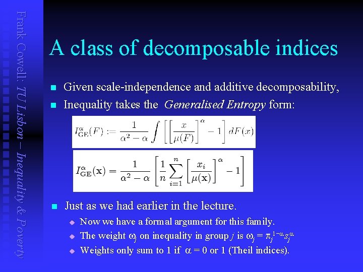 Frank Cowell: TU Lisbon – Inequality & Poverty A class of decomposable indices n