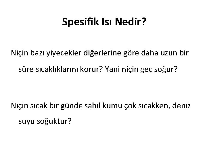 Spesifik Isı Nedir? Niçin bazı yiyecekler diğerlerine göre daha uzun bir süre sıcaklıklarını korur?