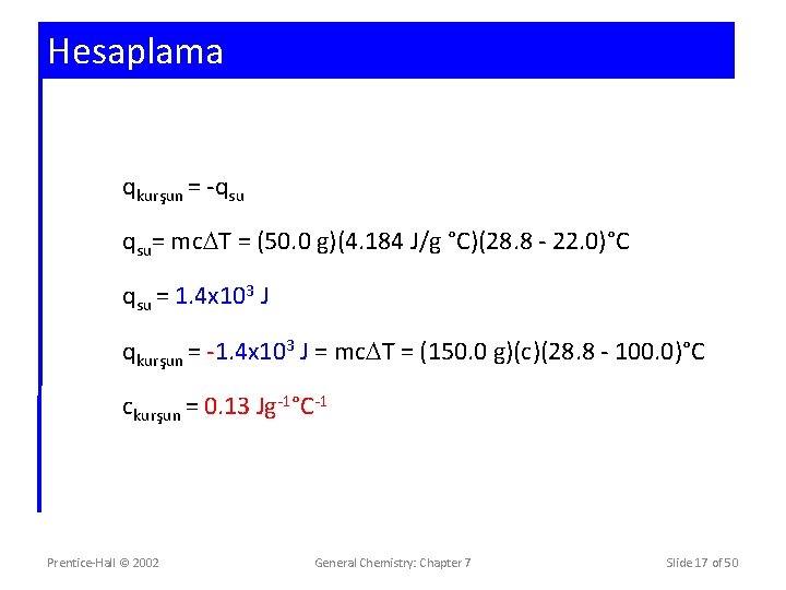 Hesaplama qkurşun = -qsu qsu= mc T = (50. 0 g)(4. 184 J/g °C)(28.