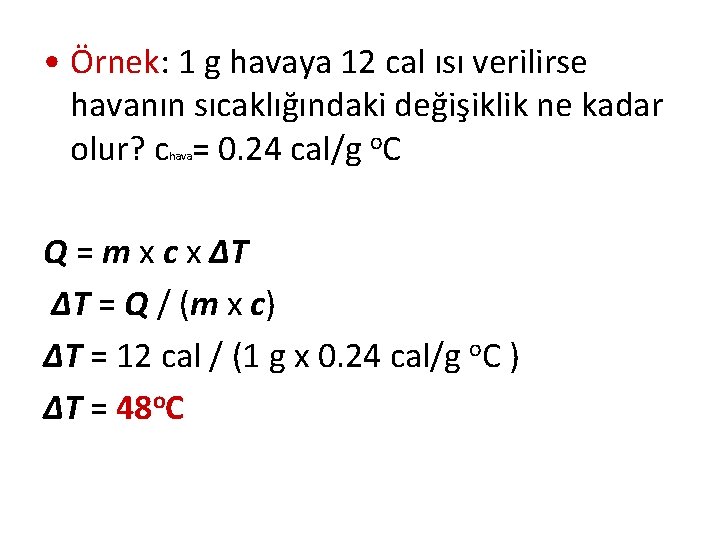  • Örnek: 1 g havaya 12 cal ısı verilirse havanın sıcaklığındaki değişiklik ne