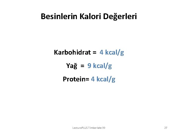 Besinlerin Kalori Değerleri Karbohidrat = 4 kcal/g Yağ = 9 kcal/g Protein= 4 kcal/g