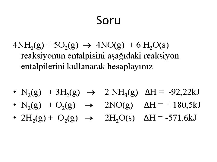 Soru 4 NH 3(g) + 5 O 2(g) 4 NO(g) + 6 H 2