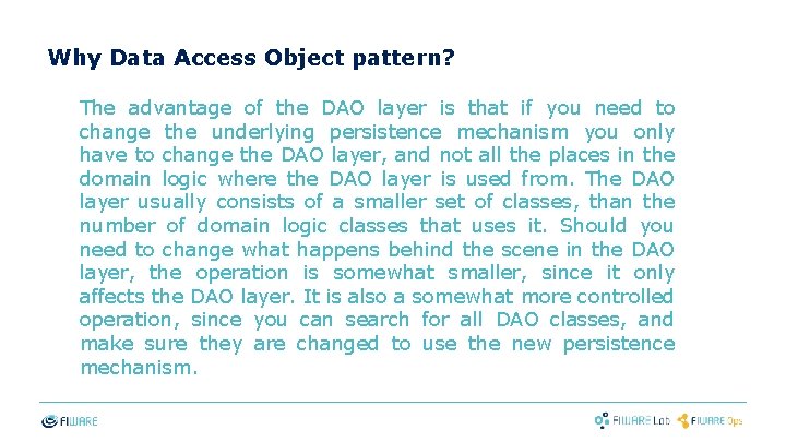 Why Data Access Object pattern? The advantage of the DAO layer is that if Why Data Access Object pattern? The advantage of the DAO layer is that if