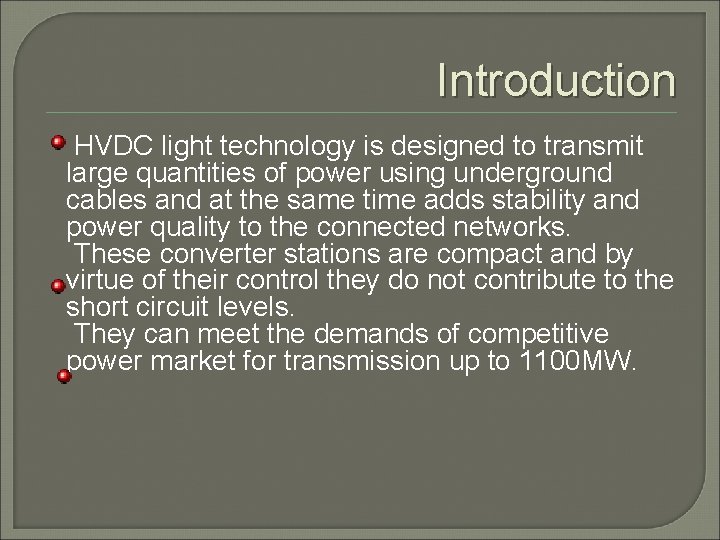 Introduction HVDC light technology is designed to transmit large quantities of power using underground