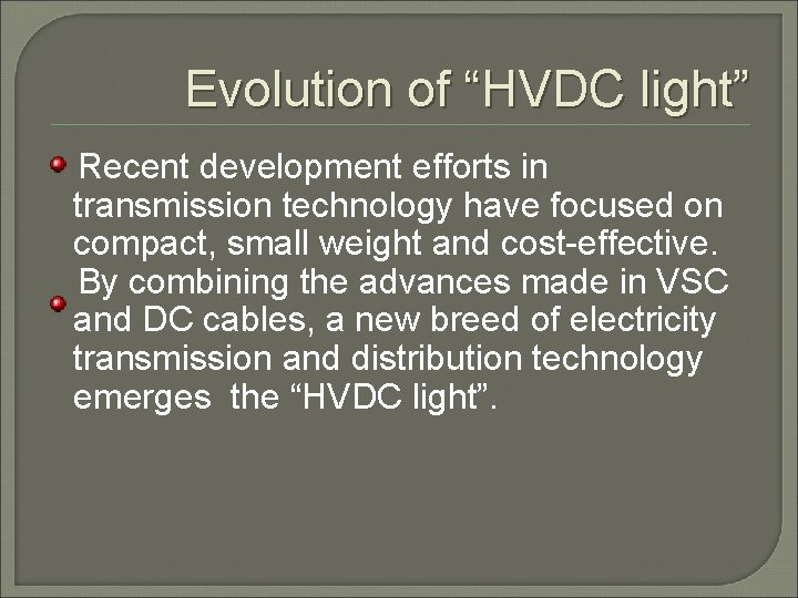 Evolution of “HVDC light” Recent development efforts in transmission technology have focused on compact,