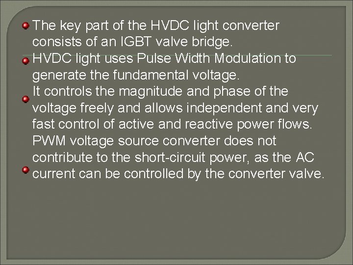 The key part of the HVDC light converter consists of an IGBT valve bridge.