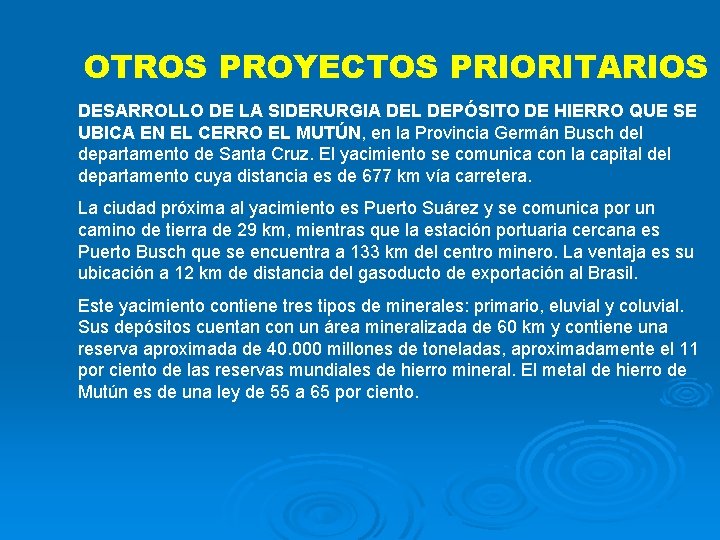 OTROS PROYECTOS PRIORITARIOS DESARROLLO DE LA SIDERURGIA DEL DEPÓSITO DE HIERRO QUE SE UBICA