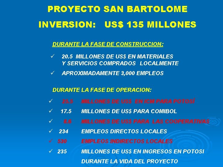PROYECTO SAN BARTOLOME INVERSION: US$ 135 MILLONES DURANTE LA FASE DE CONSTRUCCION: CONSTRUCCION ü