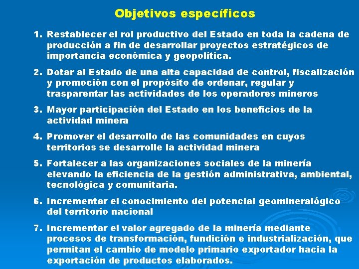 Objetivos específicos 1. Restablecer el rol productivo del Estado en toda la cadena de