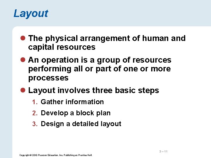 Layout l The physical arrangement of human and capital resources l An operation is