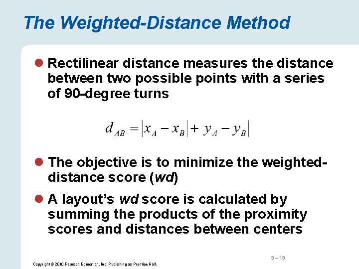 The Weighted-Distance Method l Rectilinear distance measures the distance between two possible points with
