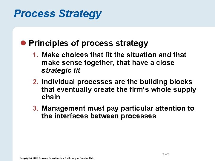 Process Strategy l Principles of process strategy 1. Make choices that fit the situation