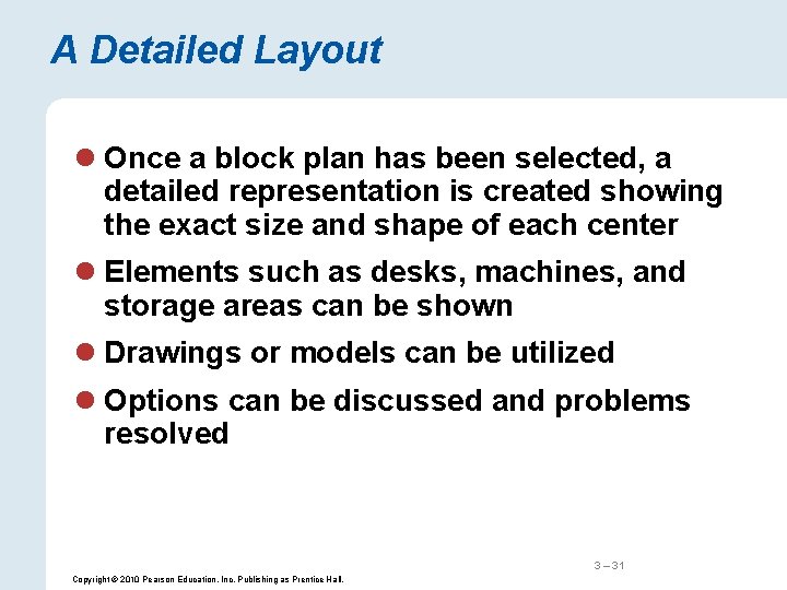 A Detailed Layout l Once a block plan has been selected, a detailed representation